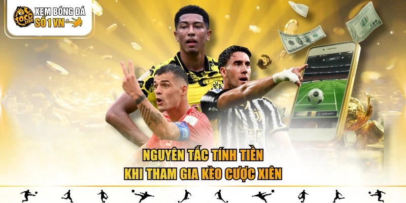 Nguyên tắc tính tiền khi tham gia kèo cược xiên